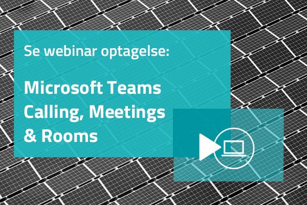 Se webinar om Microsoft Teams Calling & Meetings